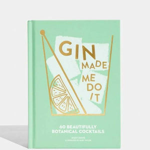 Jassy Davies - Gin Made Me Do It - 60 Beautifully Botanical Cocktails | milk + ginger