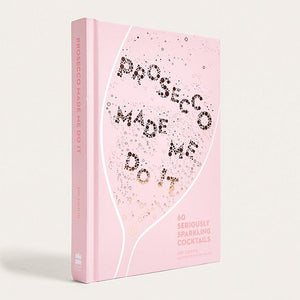 Amy Zavatto - Prosecco Made Me Do It - 60 Seriously Sparkling Cocktails | milk + ginger